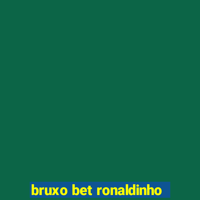 bruxo bet ronaldinho